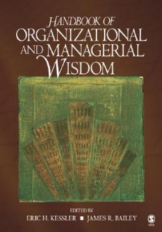 Kniha Handbook of Organizational and Managerial Wisdom Eric H. Kessler