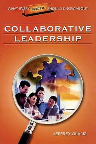 Könyv What Every Principal Should Know About Collaborative Leadership Jeffrey Glanz