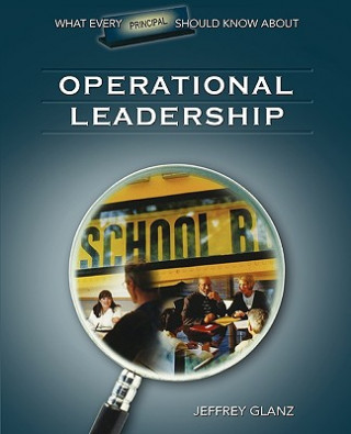 Könyv What Every Principal Should Know About Operational Leadership Jeffrey Glanz