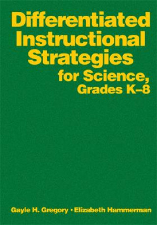 Kniha Differentiated Instructional Strategies for Science, Grades K-8 Gayle H. Gregory