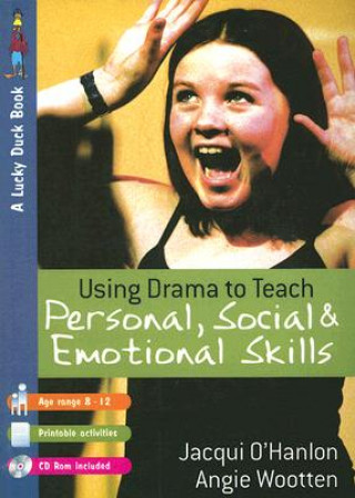 Kniha Using Drama to Teach Personal, Social and Emotional Skills Jacqui O'Hanlon