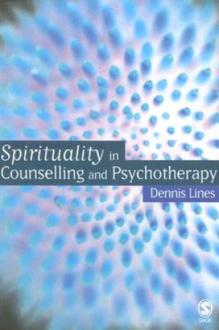 Kniha Spirituality in Counselling and Psychotherapy Dennis Lines