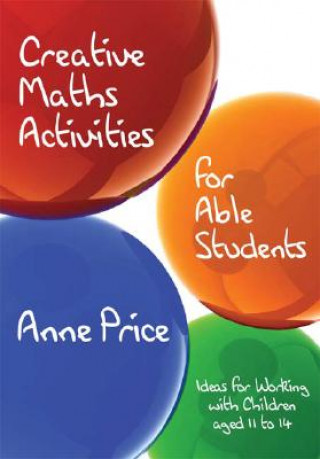 Könyv Creative Maths Activities for Able Students Anne Price