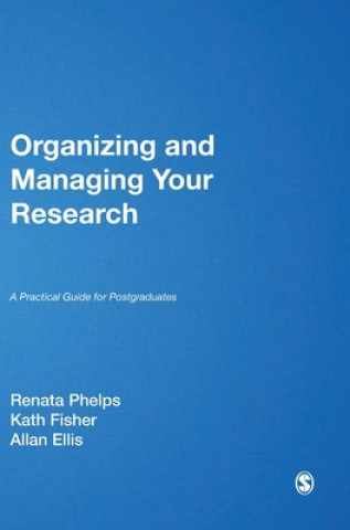 Könyv Organizing and Managing Your Research Renata Phelps