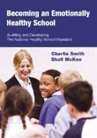 Könyv Becoming an Emotionally Healthy School Charlie Smith
