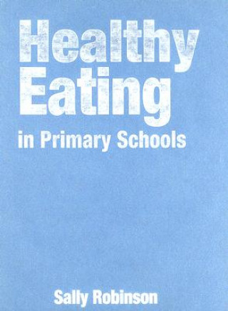 Книга Healthy Eating in Primary Schools Sally Robinson