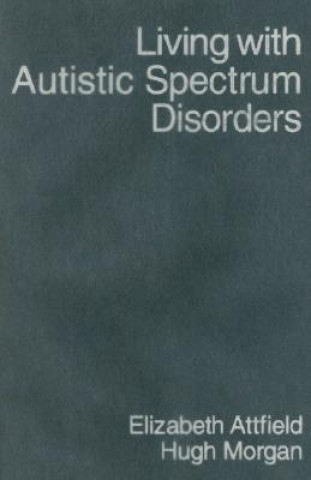 Kniha Living with Autistic Spectrum Disorders Elizabeth Attfield