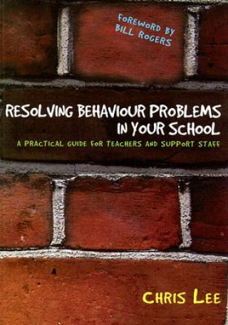 Książka Resolving Behaviour Problems in your School Chris Lee