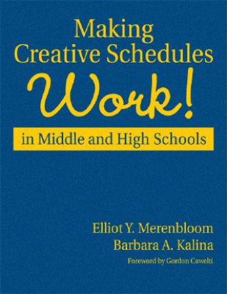 Kniha Making Creative Schedules Work in Middle and High Schools Elliot Y. Merenbloom