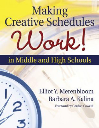 Kniha Making Creative Schedules Work in Middle and High Schools Elliot Y. Merenbloom