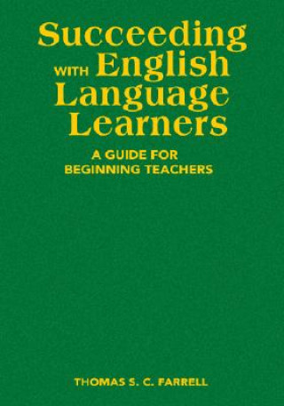 Kniha Succeeding with English Language Learners Thomas S. C. Farrell