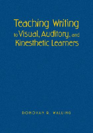 Buch Teaching Writing to Visual, Auditory, and Kinesthetic Learners Donovan R. Walling