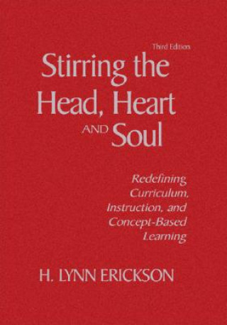 Könyv Stirring the Head, Heart, and Soul H. Lynn Erickson