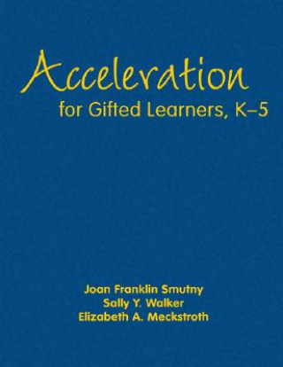 Książka Acceleration for Gifted Learners, K-5 Joan F. Smutny