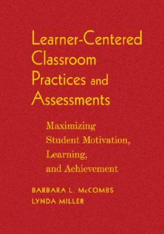 Carte Learner-Centered Classroom Practices and Assessments Barbara L. McCombs