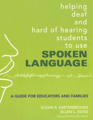 Könyv Helping Deaf and Hard of Hearing Students to Use Spoken Language Susan R. Easterbrooks