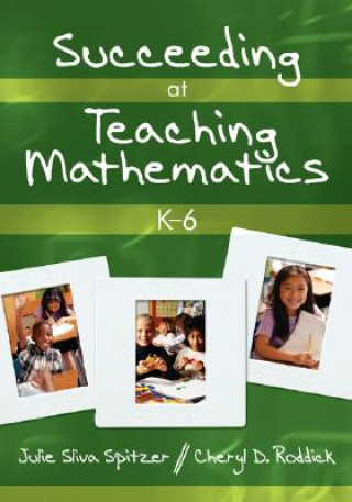 Kniha Succeeding at Teaching Mathematics, K-6 Julie A. Sliva Spitzer