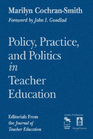 Carte Policy, Practice, and Politics in Teacher Education Marilyn Cochran-Smith