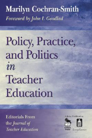 Könyv Policy, Practice, and Politics in Teacher Education Marilyn Cochran-Smith