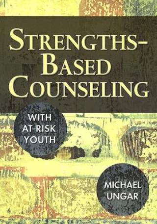 Könyv Strengths-Based Counseling With At-Risk Youth Michael Ungar