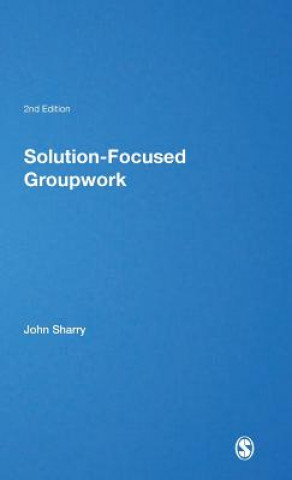 Kniha Solution-Focused Groupwork John Sharry