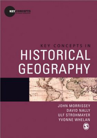 Książka Key Concepts in Historical Geography John Morrissey