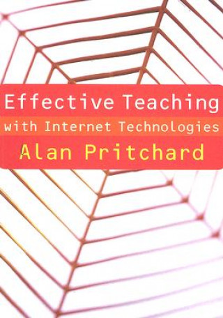 Knjiga Effective Teaching with Internet Technologies Alan Pritchard