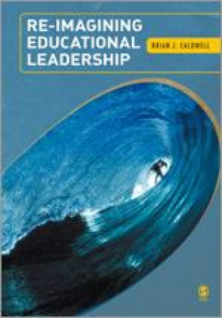 Carte Re-Imagining Educational Leadership Brian J. Caldwell
