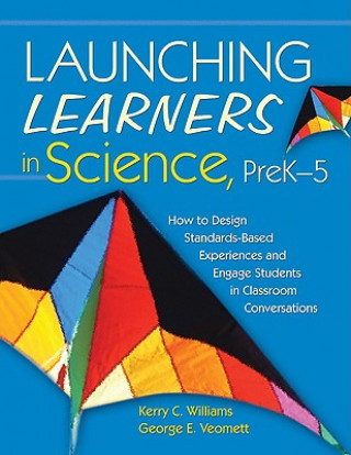 Carte Launching Learners in Science, PreK-5 Kerry E. Curtiss Williams