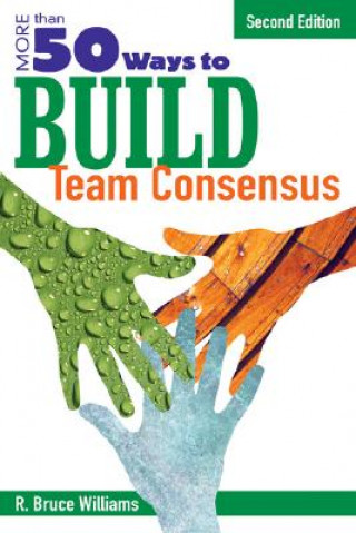 Könyv More Than 50 Ways to Build Team Consensus R. Bruce Williams