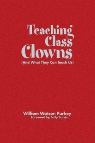 Carte Teaching Class Clowns (And What They Can Teach Us) William W. Purkey