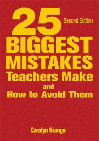 Livre 25 Biggest Mistakes Teachers Make and How to Avoid Them Carolyn M. Orange