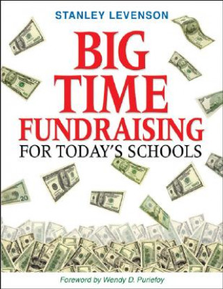 Kniha Big-Time Fundraising for Today's Schools Stanley Levenson