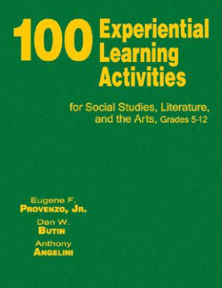 Книга 100 Experiential Learning Activities for Social Studies, Literature, and the Arts, Grades 5-12 Eugene F. Provenzo