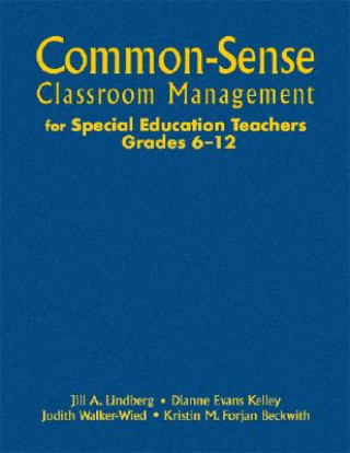 Carte Common-Sense Classroom Management for Special Education Teachers, Grades 6-12 Jill A. Lindberg