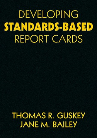 Carte Developing Standards-Based Report Cards Thomas R. Guskey