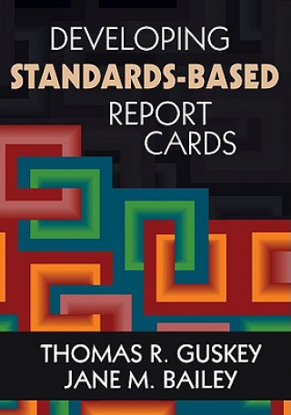 Knjiga Developing Standards-Based Report Cards Thomas R. Guskey