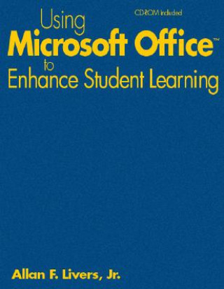 Carte Using Microsoft Office to Enhance Student Learning Allan F. Livers