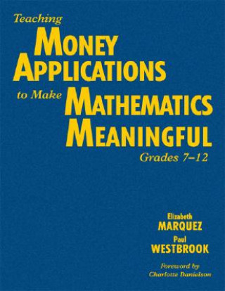 Kniha Teaching Money Applications to Make Mathematics Meaningful, Grades 7-12 Elizabeth Marquez