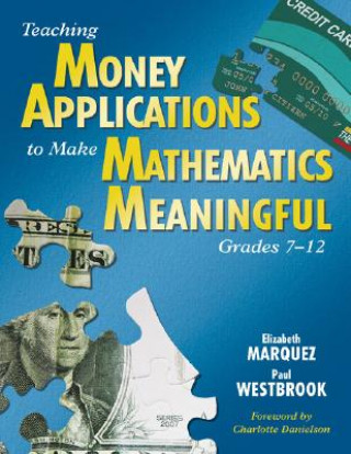 Kniha Teaching Money Applications to Make Mathematics Meaningful, Grades 7-12 Elizabeth Marquez