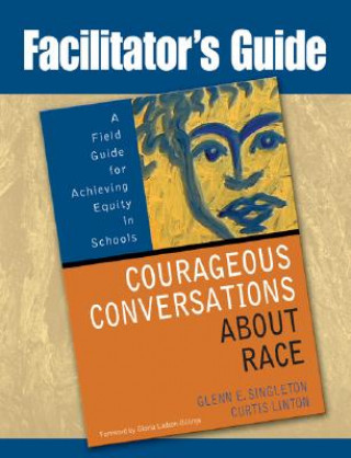 Książka Facilitator's Guide to Courageous Conversations About Race Glenn E. Singleton