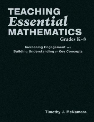 Knjiga Teaching Essential Mathematics, Grades K-8 Timothy J. McNamara