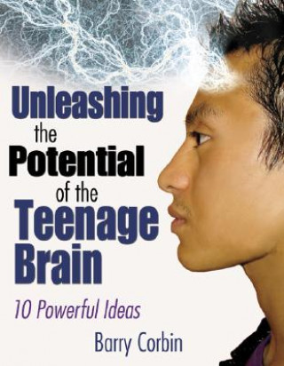 Buch Unleashing the Potential of the Teenage Brain Barry Corbin