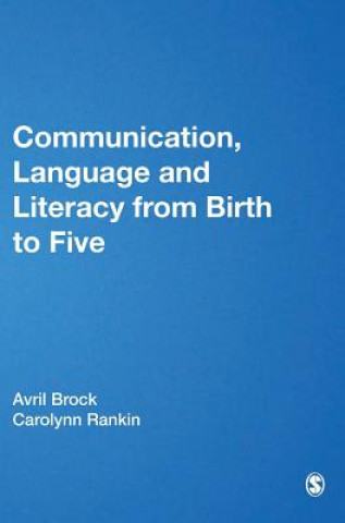 Kniha Communication, Language and Literacy from Birth to Five Carolynn Rankin