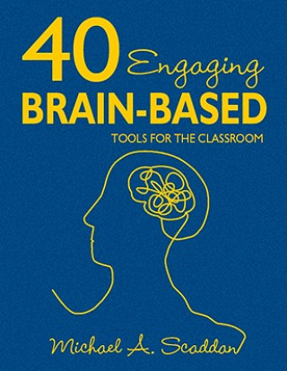 Kniha 40 Engaging Brain-Based Tools for the Classroom Michael Alfred Scaddan