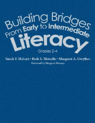 Książka Building Bridges From Early to Intermediate Literacy, Grades 2-4 Sarah F. Mahurt