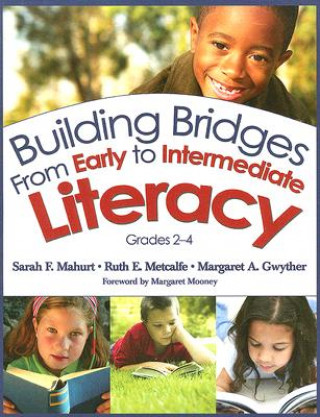 Książka Building Bridges From Early to Intermediate Literacy, Grades 2-4 Sarah F. Mahurt