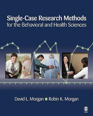 Kniha Single-Case Research Methods for the Behavioral and Health Sciences Robin K. Morgan