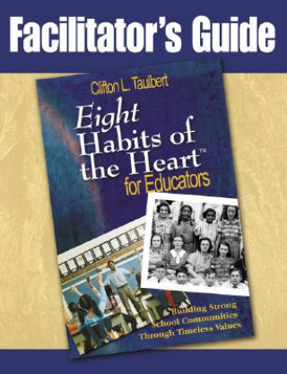 Carte Facilitator's Guide : Eight Habits of the Heart for Educators Clifton L Taulbert