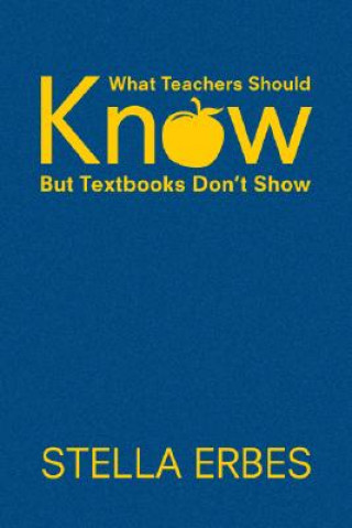 Kniha What Teachers Should Know But Textbooks Don't Show Stella Erbes